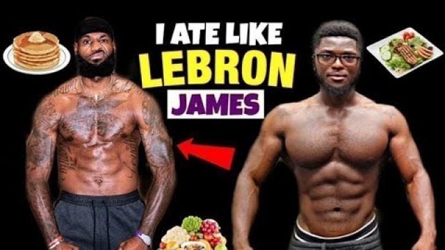 'Eating Lebron James Diet For 24 Hours And This Happened'