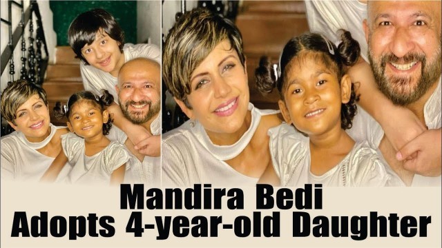 'Mandira Bedi adopts 4-year-old girl, introduces her daughter as Tara Bedi Kaushal - Mayapuri Cut'