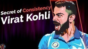 'Secret of Consistency. Virat Kohli.HJ 