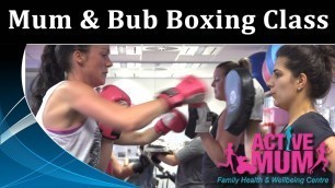 'Active Mum And Bub Boxing - Class Sneak Peak'