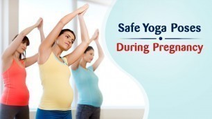 'Yoga during Pregnancy - Safe Poses for All Trimesters'