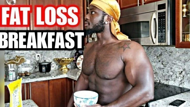 'What You Should Eat For BREAKFAST To CUT Body FAT !'