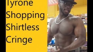 'Tyrone The Fitness Addict Cringe (Goes Grocery Shopping Shirtless)'