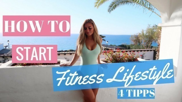 'Start in den Fitness Lifestyle I Wie nehme ich ab I 4 Tipps I Motivation'