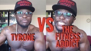 'Tyrone VS The Fitness Addict'