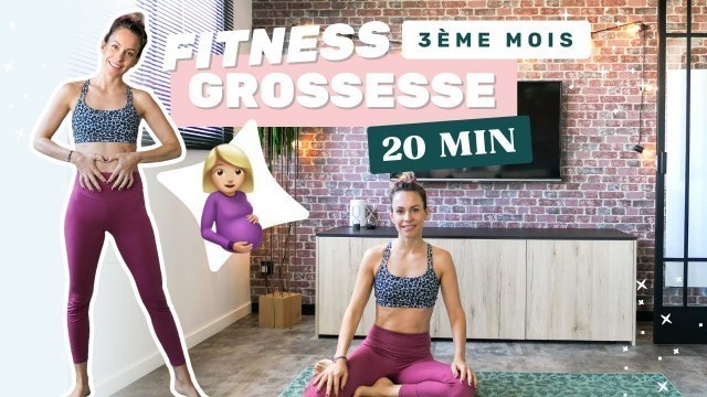 'Fitness Grossesse 3eme mois - Total Body 20 min'