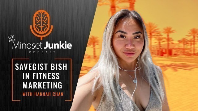 'Savegist Bish In Fitness Marketing With Hannah Chan'