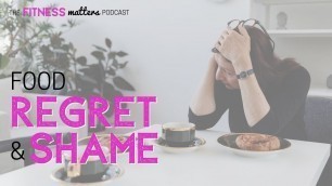 'Ep. 098: Food REGRET and SHAME 