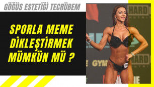 'SPORLA MEME DİKLEŞİR Mİ? | Sporla göğüs büyütmek/küçültmek mümkün mü?| Göğüs estetiği tecrübem'