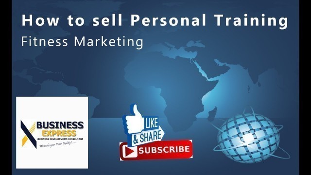 'How to sell Personal Training:  Fitness Marketing'