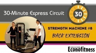 'Strength Machine #8 | Back Extension | 30-MINUTE EXPRESS CIRCUIT | Éconofitness'