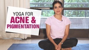 'Facial Yoga to Treat Acne, Scars, and Pigmentation | Yoga for Skin Problems | Fit Tak'