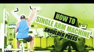 'How To Do A SINGLE ARM MACHINE SHOULDER PRESS | Exercise Demonstration Video and Guide'