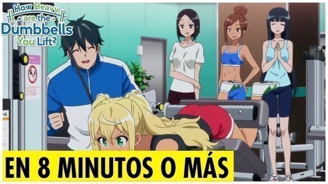 '⛔️Dumbbell Nan Kilo Moteru? (ANIME DE GYM): RESUMEN EN 8 MINUTOS O MAS'