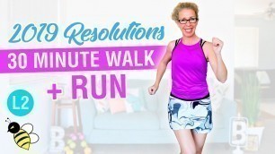 'My 2019 RUNNING Resolution, 30 minute WALK + RUN with 1 minute intervals'